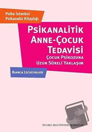 Psikanalitik Anne-Çocuk Çocuk Tedavisi Çocuk Psikozuna Uzun Süreli Yak