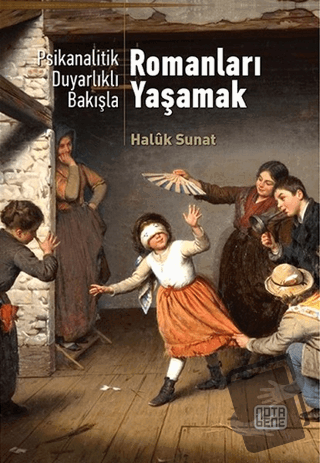 Psikanalitik Duyarlıklı Bakışla Romanları Yaşamak - Haluk Sunat - Nota