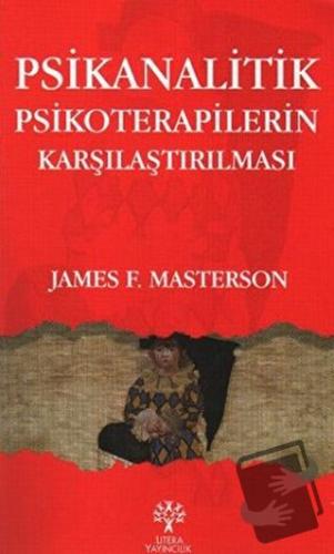 Psikanalitik Psikoterapilerin Karşılaştırılması - James F. Masterson -