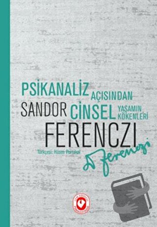 Psikanaliz Açısından Cinsel Yaşamın Kökenleri - Sandor Ferenczi - Cem 