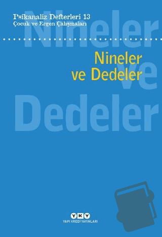 Psikanaliz Defterleri 13: Çocuk ve Ergen Çalışmaları - Nineler ve Dede