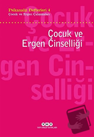 Psikanaliz Defterleri 4 - Çocuk ve Ergen Çalışmaları / Çocuk ve Ergen 