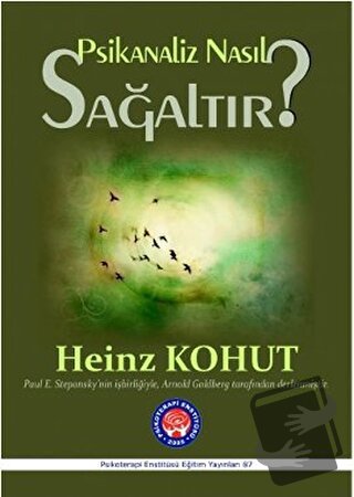 Psikanaliz Nasıl Sağaltır? - Heinz Kohut - Psikoterapi Enstitüsü - Fiy