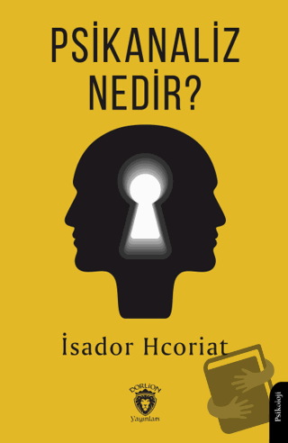 Psikanaliz Nedir? - İsador Hcoriat - Dorlion Yayınları - Fiyatı - Yoru