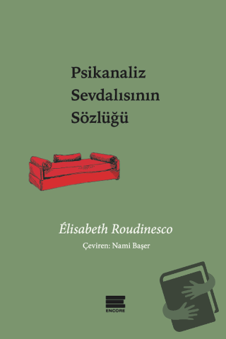 Psikanaliz Sevdalısının Sözlüğü - Elisabeth Roudinesco - Encore Yayınl