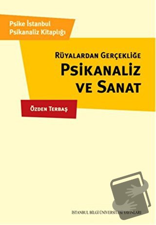 Psikanaliz ve Sanat - Özden Terbaş - İstanbul Bilgi Üniversitesi Yayın