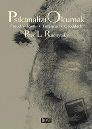 Psikanalizi Okumak - Peter L. Rudnytsky - Dost Kitabevi Yayınları - Fi