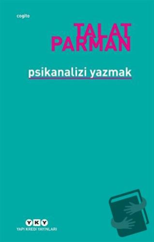 Psikanalizi Yazmak - Talat Parman - Yapı Kredi Yayınları - Fiyatı - Yo