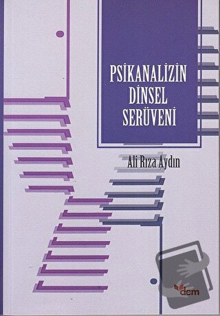 Psikanalizin Dinsel Serüveni - Ali Rıza Aydın - Dem Yayınları - Fiyatı