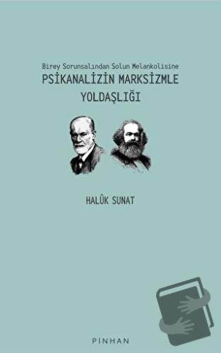 Psikanalizin Marksizmle Yoldaşlığı - Haluk Sunat - Pinhan Yayıncılık -