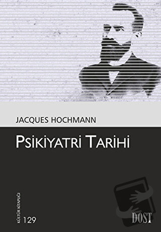 Psikiyatri Tarihi - Jacques Hochmann - Dost Kitabevi Yayınları - Fiyat