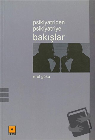 Psikiyatriden Psikiyatriye Bakışlar - Erol Göka - Odak Yayınevi - Fiya