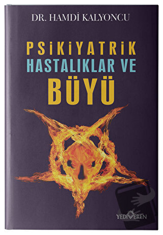 Psikiyatrik Hastalıklar ve Büyü - Hamdi Kalyoncu - Yediveren Yayınları