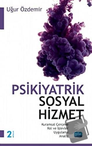 Psikiyatrik Sosyal Hizmet - Uğur Özdemir - Nobel Akademik Yayıncılık -