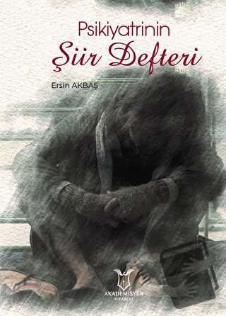 Psikiyatrinin Şiir Defter - Ersin Akbaş - Akademisyen Kitabevi - Fiyat