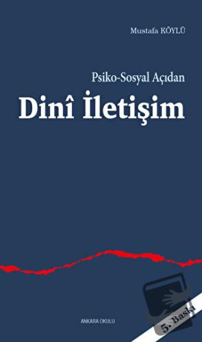 Psiko-Sosyal Açıdan Dini İletişim - Mustafa Köylü - Ankara Okulu Yayın