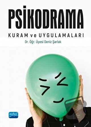 Psikodrama Kuram ve Uygulamaları - Deniz Şarlak - Nobel Akademik Yayın