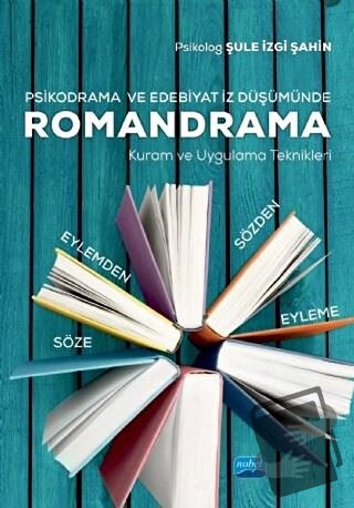 Psikodrama ve Edebiyat İz Düşümünde Romandrama - Şule İzgi Şahin - Nob