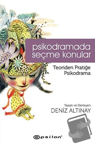 Psikodramada Seçme Konular - Deniz Altınay - Epsilon Yayınevi - Fiyatı