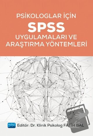 Psikologlar İçin SPSS Uygulamaları ve Araştırma Yöntemleri - Fatih Bal