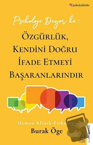 Psikoloji Diyor ki: Özgürlük, Kendini Doğru İfade Etmeyi Başaranlarınd