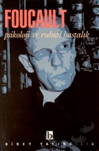 Psikoloji ve Ruhsal Hastalık - Michel Foucault - Birey Yayıncılık - Fi