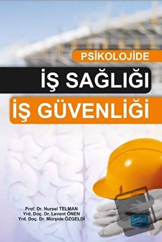 Psikolojide İş Sağlığı İş Güvenliği - Levent Önen - Nobel Akademik Yay