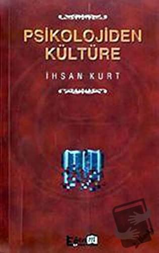 Psikolojiden Kültüre - İhsan Kurt - Eğitim Yayınevi - Fiyatı - Yorumla