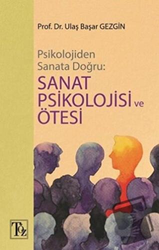 Psikolojiden Sanata Doğru - Sanat Psikolojisi ve Ötesi - Ulaş Başar Ge