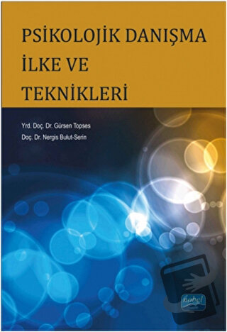 Psikolojik Danışma İlke ve Teknikleri - Gürsen Topses - Nobel Akademik