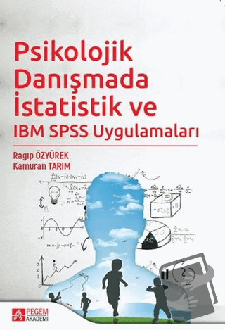 Psikolojik Danışmada İstatistik ve IBM SPSS Uygulamaları - Kamuran Tar