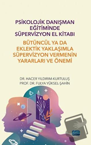 Psikolojik Danışman Eğitiminde Süpervizyon El Kitabı - Hacer Yıldırım 