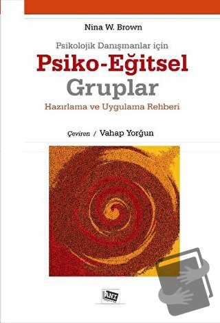 Psikolojik Danışmanlar İçin Psiko-Eğitsel Gruplar - Nina W. Brown - An