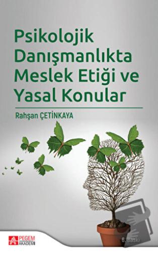 Psikolojik Danışmanlıkta Meslek Etiği ve Yasal Konular - Rahşan Çetink