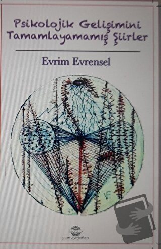 Psikolojik Gelişimini Tamamlayamamış Şiirler - Evrim Evrensel - Günce 