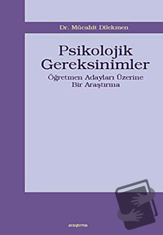 Psikolojik Gereksinimler - Mücahit Dilekmen - Araştırma Yayınları - Fi