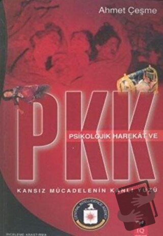 Psikolojik Harekat ve PKK - Ahmet Çeşme - IQ Kültür Sanat Yayıncılık -