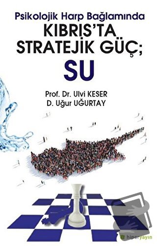 Psikolojik Harp Bağlamında Kıbrıs’ta Stratejik Güç: Su - Uğur Uğurtay 