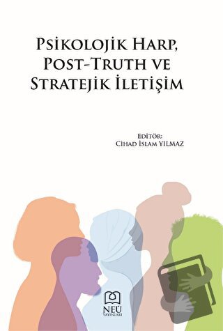 Psikolojik Harp, Post-Truth ve Stratejik İletişim - Kolektif - Necmett