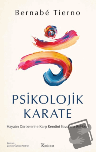 Psikolojik Karate: Hayatın Darbelerine Karşı Kendini Savunma Rehberi -