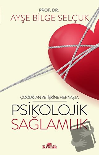 Psikolojik Sağlamlık - Ayşe Bilge Selçuk - Kronik Kitap - Fiyatı - Yor