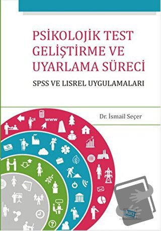 Psikolojik Test Geliştirme ve Uyarlama Süreci : SPSS ve LISREL Uygulam