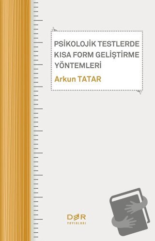 Psikolojik Testlerde Kısa Form Geliştirme Yöntemleri - Arkun Tatar - D