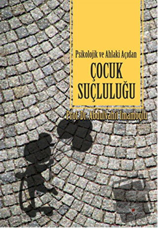 Psikolojik ve Ahlaki Açıdan Çocuk Suçluluğu - Abdulvahit İmamoğlu - De