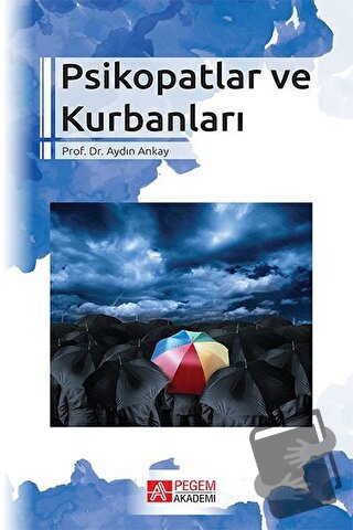 Psikopatlar ve Kurbanları - Aydın Ankay - Pegem Akademi Yayıncılık - F