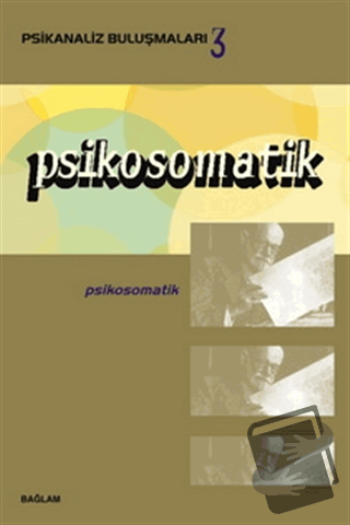 Psikosomatik - Psikanaliz Buluşmaları 3 - Kolektif - Bağlam Yayınları 