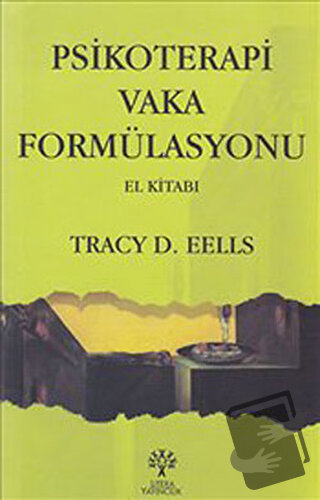 Psikoterapi Vaka Formülasyonu El Kitabı - Tracy D. Eells - Litera Yayı