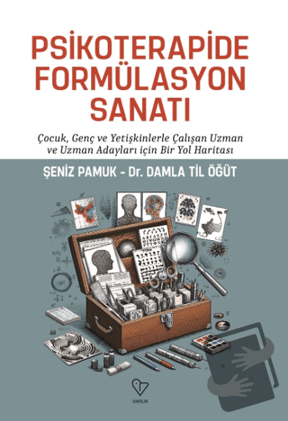 Psikoterapide Formülasyon Sanatı - Şeniz Pamuk - Varlık Yayınları - Fi