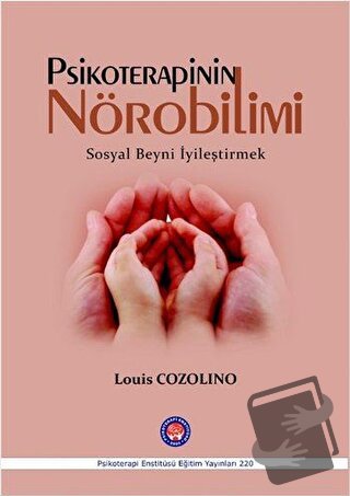 Psikoterapinin Nörobilimi - Luis Cozolino - Psikoterapi Enstitüsü - Fi