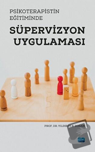 Psikoterapistin Eğitiminde Süpervizyon Uygulaması - Yıldırım B. Doğan 